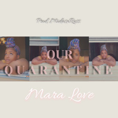 Our Quarantine - Mara Love (prod. Midas Russ)
