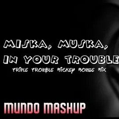 Miska, Muska, in Your Trouble! - Triple Trouble Mickey Mouse Mix