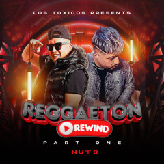 LOS TOXICOS PRESENT - REGGAETON REWIND PART 1
