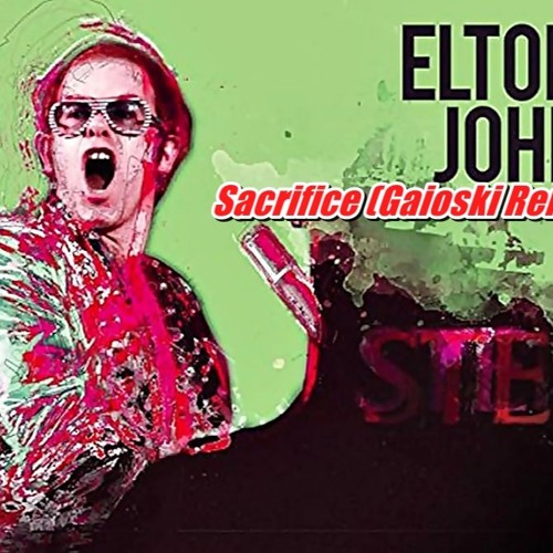 Elton jonh - Sacrifice - (Gaioski Remix)