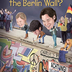 FREE EPUB 💘 What Was the Berlin Wall? (What Was?) by  Nico Medina,Who HQ,Stephen Mar