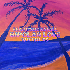 Bipolar Love (feat. WRTHL$$)