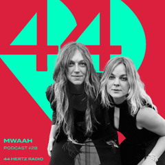 44 Hertz Radio #28 | MWAAH