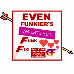 Even Funkier's Valentine's Funk Fix - 14th Feb 2021 (Livestream Recording)