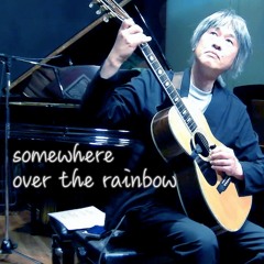 somewhere over the rainbow