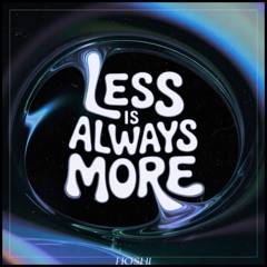 LESS IS ALWAYS MORE (JUST A GENT x JAMES BLAKE, METRO BOOMIN, TRAVIS SCOTT) HO$HI MIX