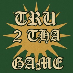 Tru 2 Tha Game