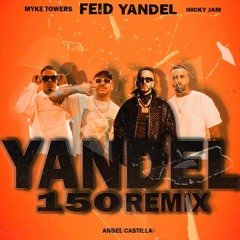 150 Yandel (Remix) - Feid, Myke towers, Nicky Jam. Yandel, AngelC [COPYRIGHT]