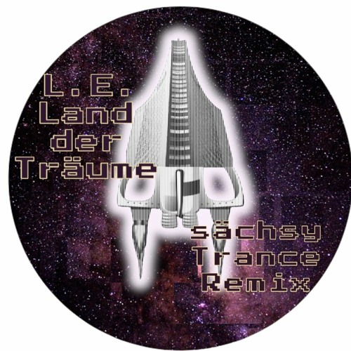 L.E. Land Der Träume ( sächsy Trance Remix ) - free download