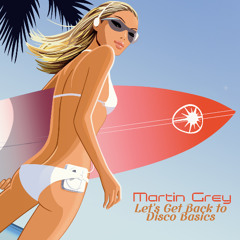 Martin Grey - Let's Get Back to Disco Basics