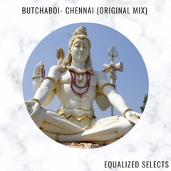 EQUALIZED Selects: Butchaboi- Chennai(Original Mix) F/DL