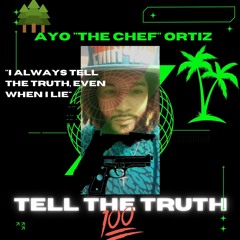 Ayo "The Chef" Ortiz- Tell The Truth (mix1)
