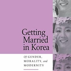 PDF Getting Married in Korea: Of Gender, Morality, and Modernity