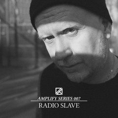 Amplify Series 007 - Radio Slave