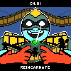 DELTARUNE (Ch. 3) - REINCARNATE