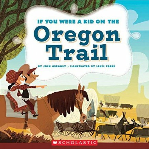 Read online If You Were a Kid on the Oregon Trail (If You Were a Kid) by  Josh Gregory &  Lluis Farr