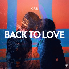 GAR - Back To Love