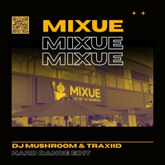 MIXUE (DJ MUSHROOM & TRAXIID HARD DANCE EDIT) (BUY4DL)