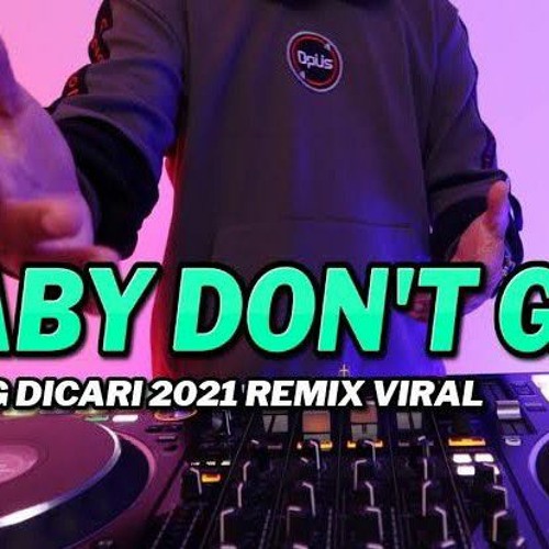 DJ BABY DON'T GO SLOW BASS VIRAL 2021