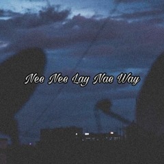 Nee Nee Lay Nae Way - Double J - [Lofi Edit]