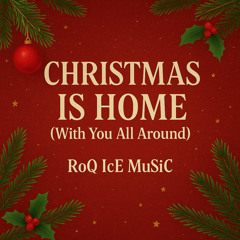 Christmas Is Home (With You All Around)