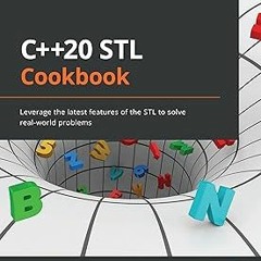 % C++20 STL Cookbook: Leverage the latest features of the STL to solve real-world problems BY: