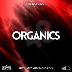 Organics 48 - 24/07/2025 - Ultimate Dance Radio