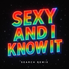 Sexy And I Know It - LMPAO (SEARCH REMIX)