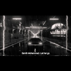 Semih Mohammed - Let her go