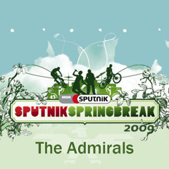 The Admirals Live At Sputnik Springbreak 2009