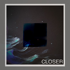 Closer