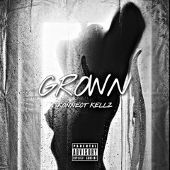 Konnect Kellz -  GROWN