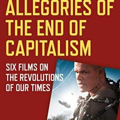 [VIEW] KINDLE PDF EBOOK EPUB Allegories of the End of Capitalism: Six Films on the Re