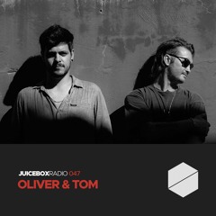 Juicebox Radio 047 - Oliver & Tom