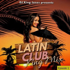 Latin Club King Mix (Episode 1)