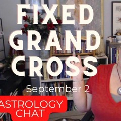 Grand Cross in Fixed Signs!