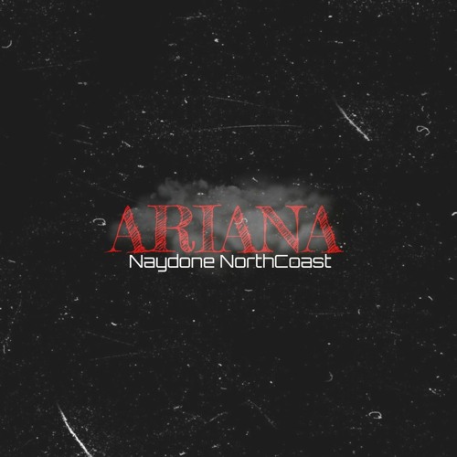 A R I A N A [ w/ NJ Daqizz & Gumza Millz ]