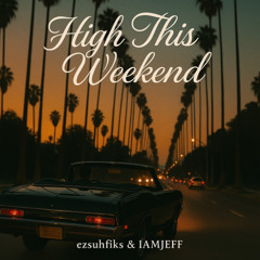 High This Weekend (feat. IAMJEFF)