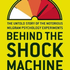 View EPUB 📰 Behind the Shock Machine: The Untold Story of the Notorious Milgram Psyc