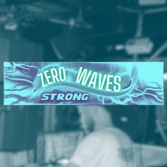 ZeroWaves (strong)
