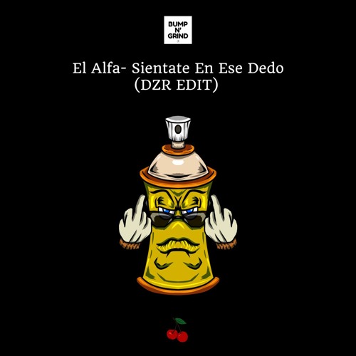 El Alfa - Sientate En Ese Dedo (DZR EDIT)