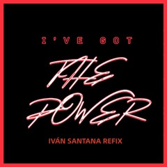 I've Got The Power (IVÁN SANTANA Refix)
