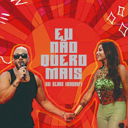 EU NÃO QUERO MAIS (GUI CEDRO - MASHUP) FREE DOWNLOAD