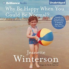 GET [EBOOK EPUB KINDLE PDF] Why Be Happy When You Could Be Normal? by  Jeanette Winte