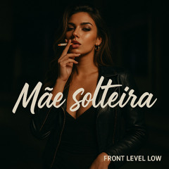 MC Davi & MC G15 – Mãe Solteira (Front Level Low Remix)