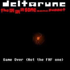 Game Over (Not The FNF One) [Deltarune 5same]