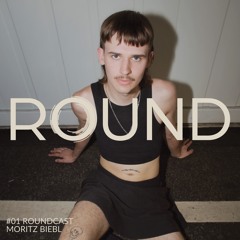 ROUNDCAST 001 - MORITZ BIEBL