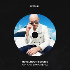 Pitbull - Hotel Room Service (Gin and Sonic's 'Hypertechno' Remix)