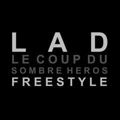 LAD - Le Coup Du Sombre Héros (FREESTYLE)