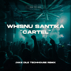 Cartel (JAKE DILE TECH HOUSE REMIX)